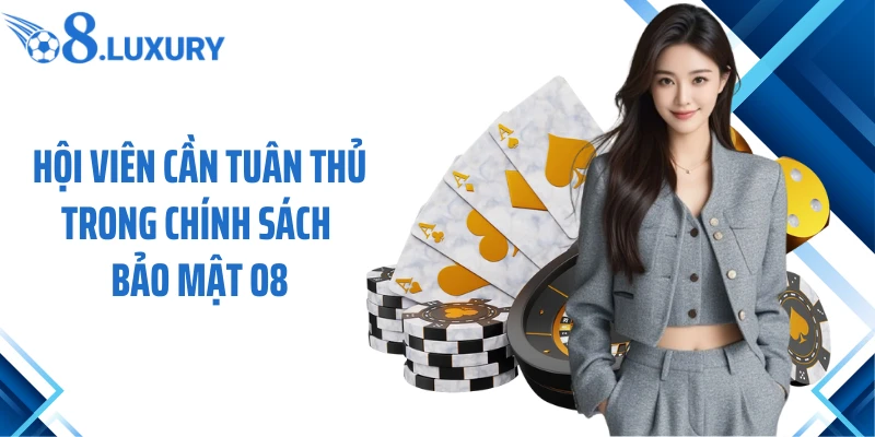 Hội viên cần tuân thủ trong chính sách bảo mật O8