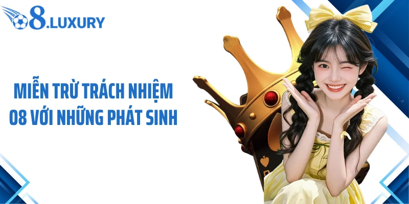 Miễn trừ trách nhiệm O8 với những phát sinh