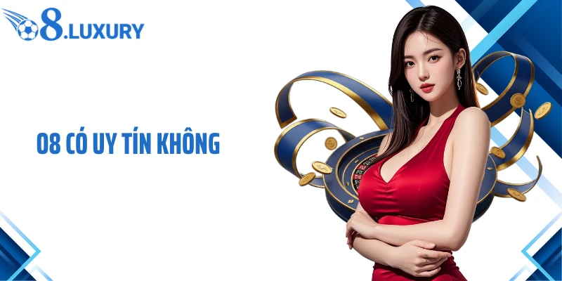 O8 Có Uy Tín Không? Đánh Giá Khách Quan Từ Hội Viên